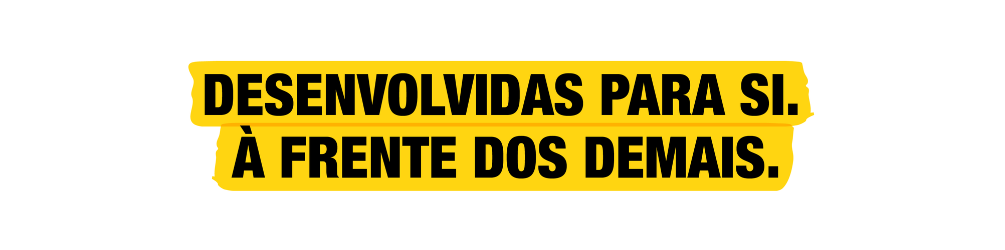 Construído para você. À frente dos demais.